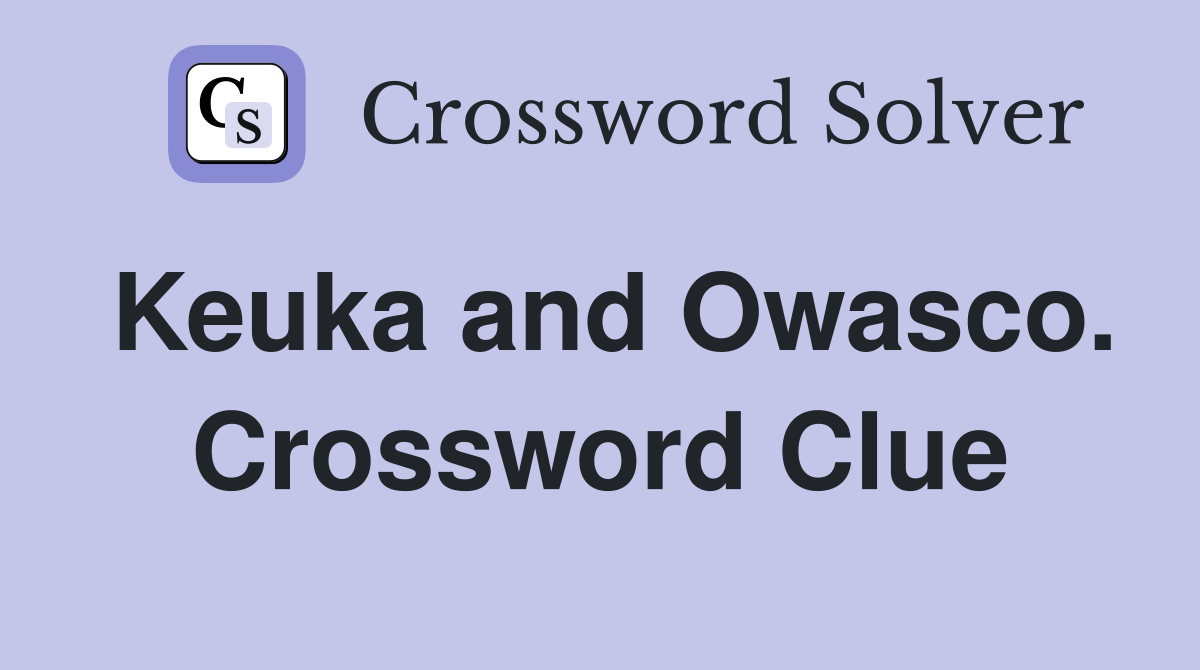 Keuka and Owasco. Crossword Clue