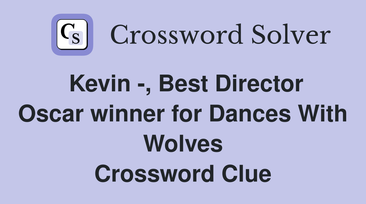 Kevin Best Director Oscar winner for Dances With Wolves Crossword