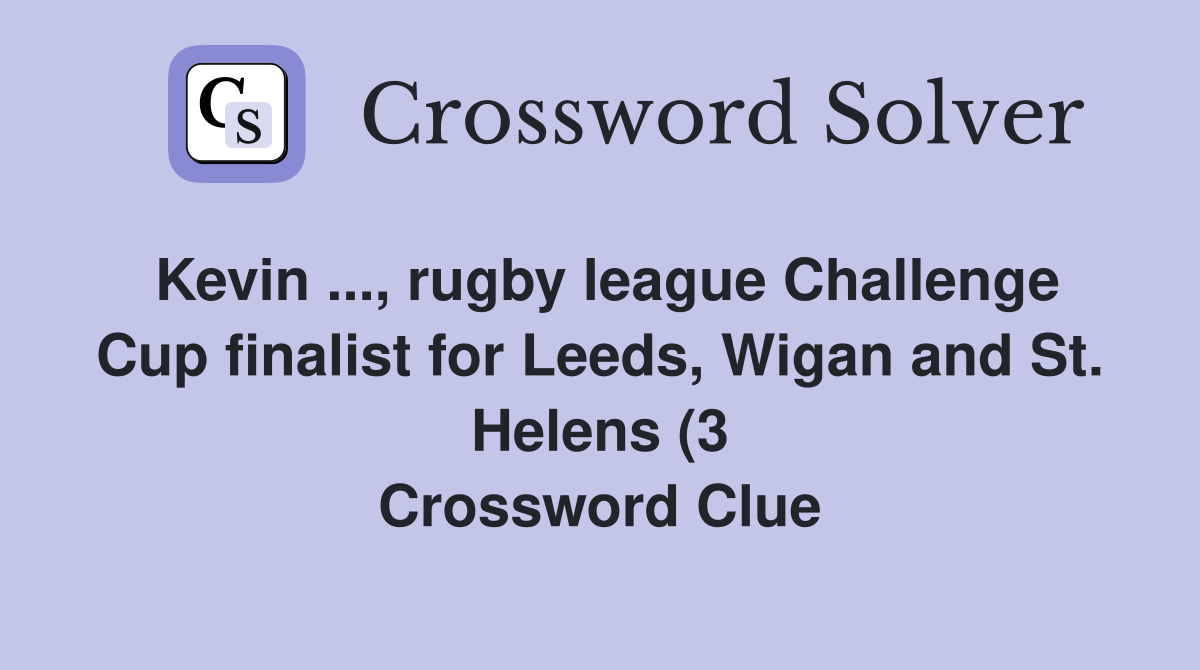 Kevin rugby league Challenge Cup finalist for Leeds Wigan and St Kevin rugby league Challenge Cup finalist for Leeds Wigan and St