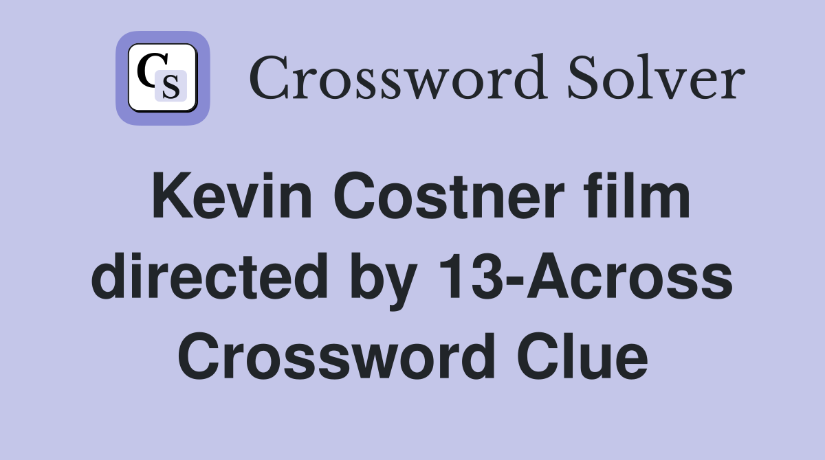 Kevin Costner film directed by 13-Across Crossword Clue