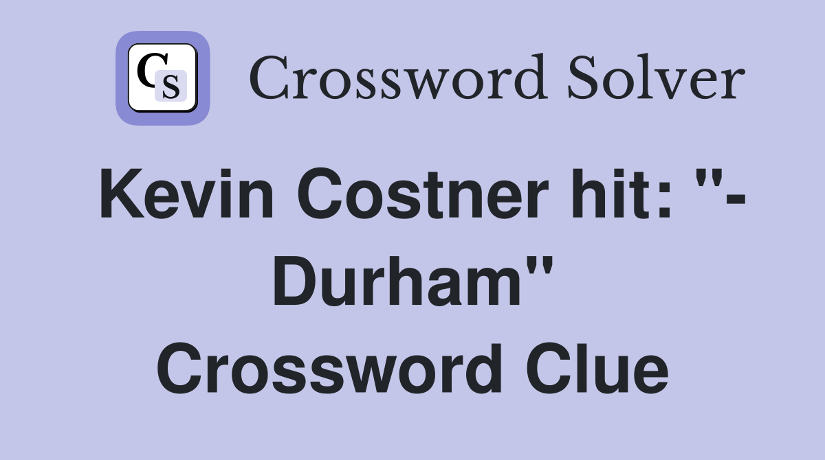 Kevin Costner hit: "- Durham" Crossword Clue