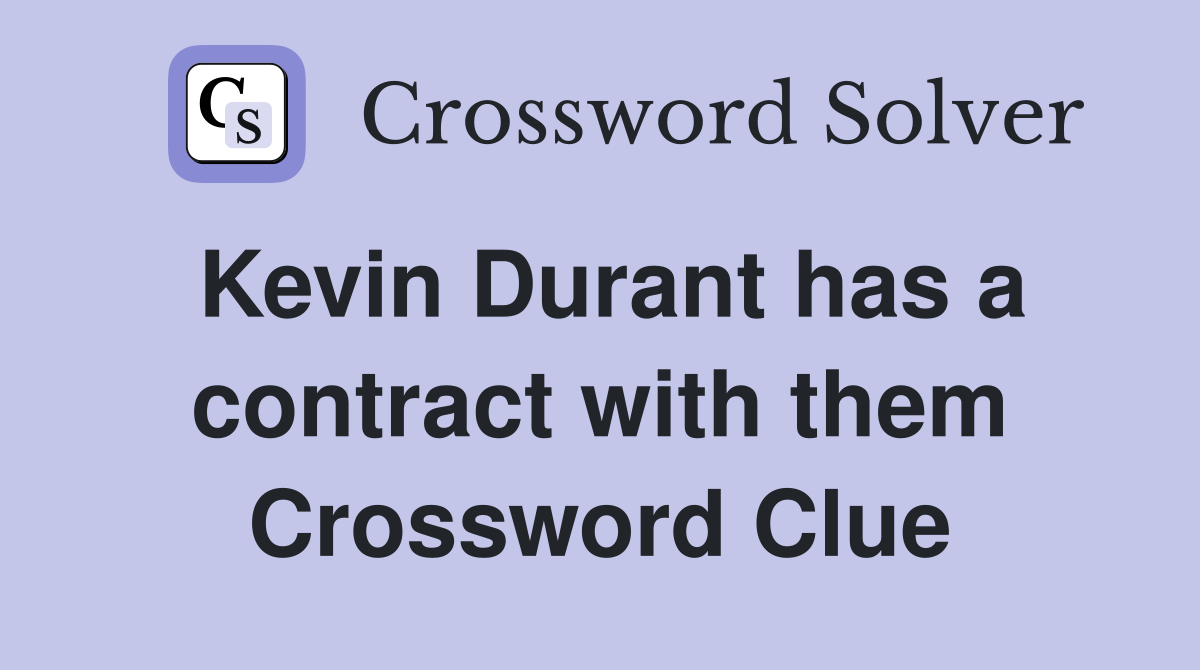 Kevin Durant has a contract with them Crossword Clue