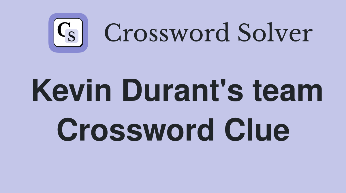 Kevin Durant's team Crossword Clue