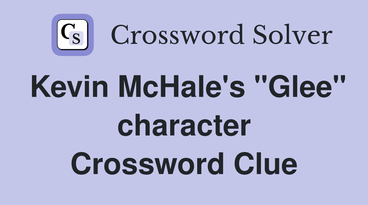 Kevin McHale's "Glee" character Crossword Clue