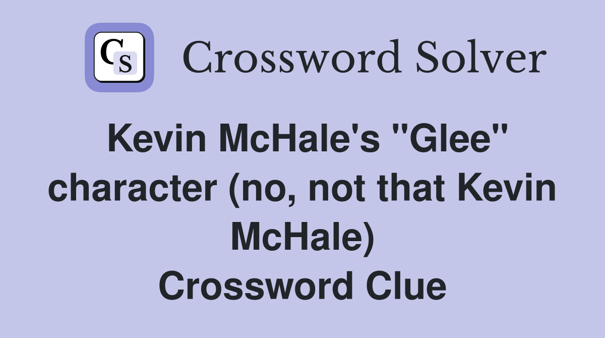 Kevin McHale's "Glee" character (no, not that Kevin McHale) Crossword Clue