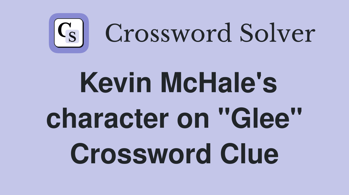 Kevin McHale's character on "Glee" Crossword Clue