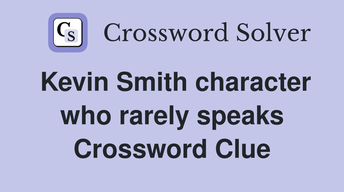 Kevin Smith character who rarely speaks Crossword Clue