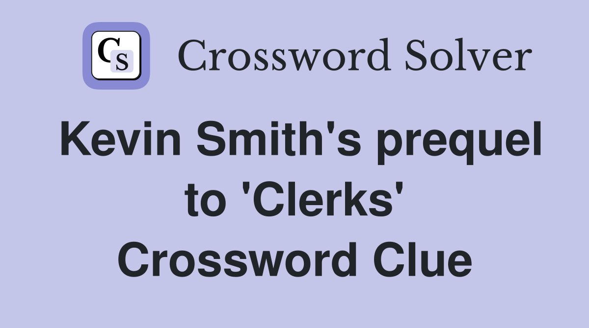 Kevin Smith's prequel to 'Clerks' Crossword Clue