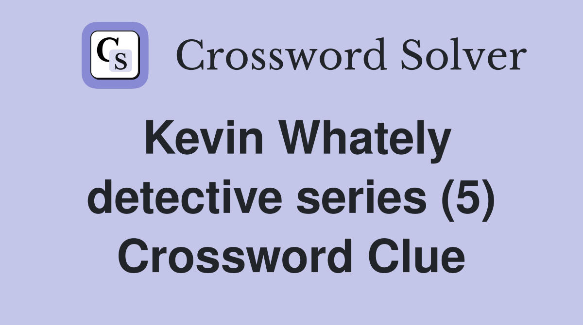 Kevin Whately detective series (5) Crossword Clue