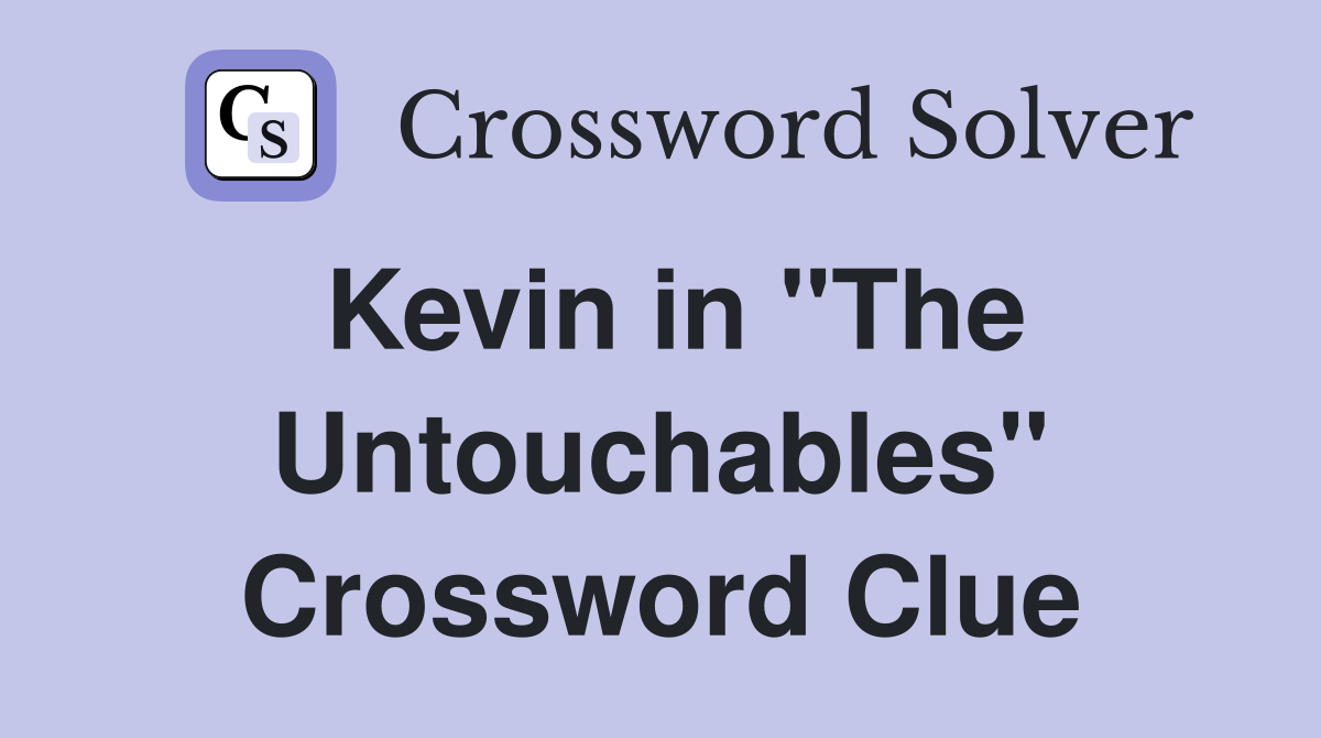 Kevin in "The Untouchables" Crossword Clue