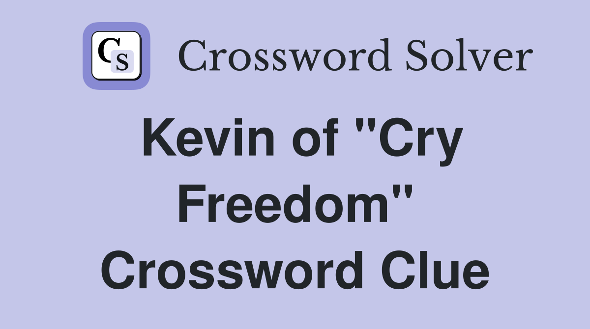 Kevin of "Cry Freedom" Crossword Clue