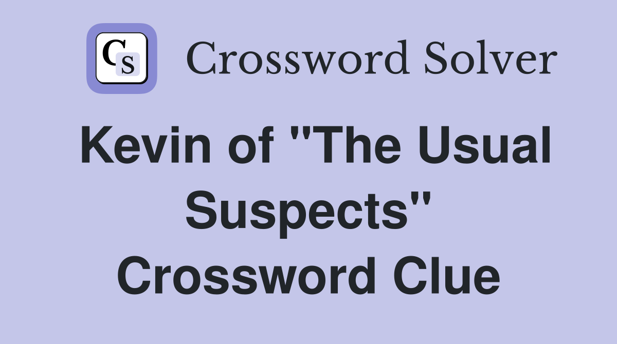 Kevin of "The Usual Suspects" Crossword Clue