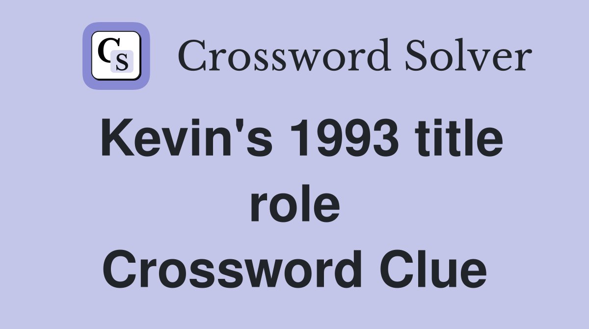 Kevin's 1993 title role Crossword Clue