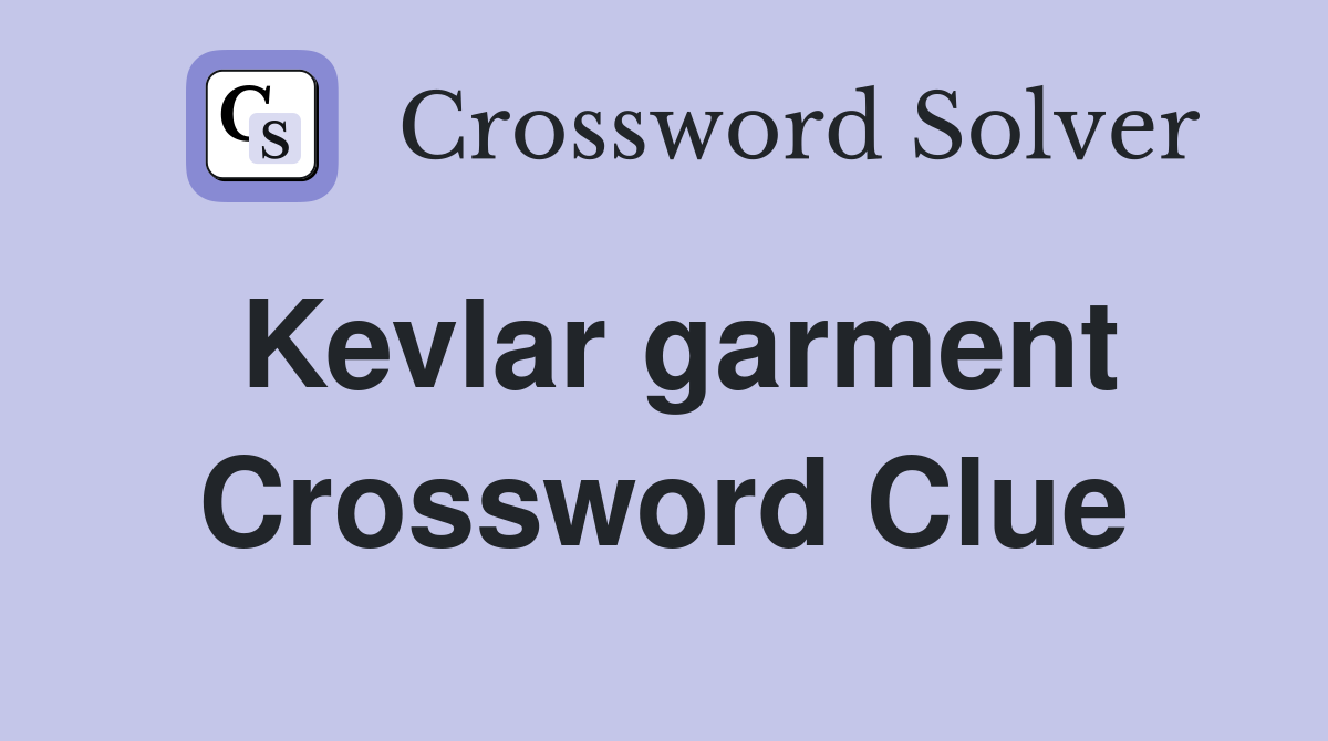 Kevlar garment Crossword Clue