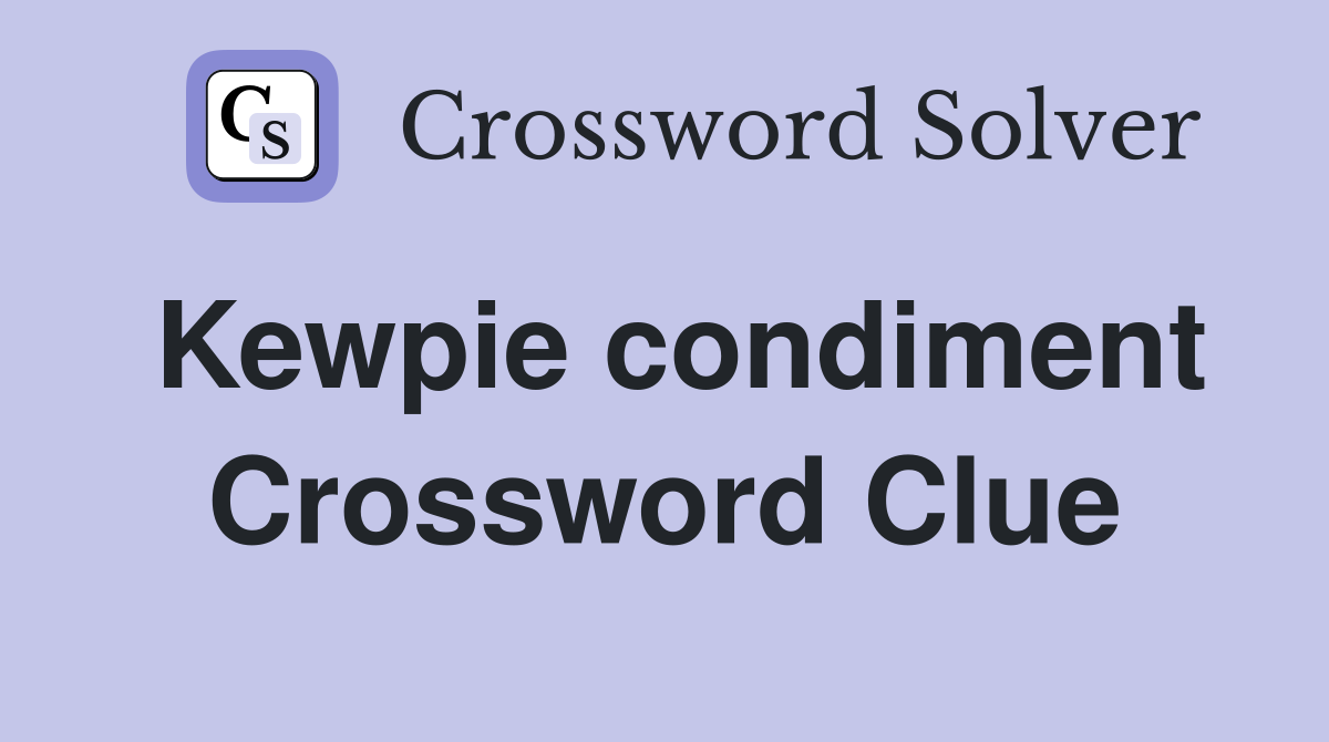 Kewpie condiment Crossword Clue