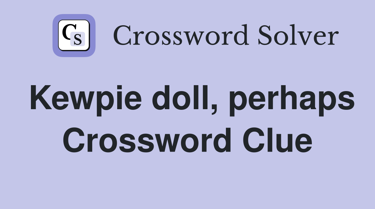 Kewpie doll, perhaps Crossword Clue
