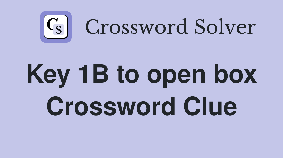 Key 1B to open box  Crossword Clue