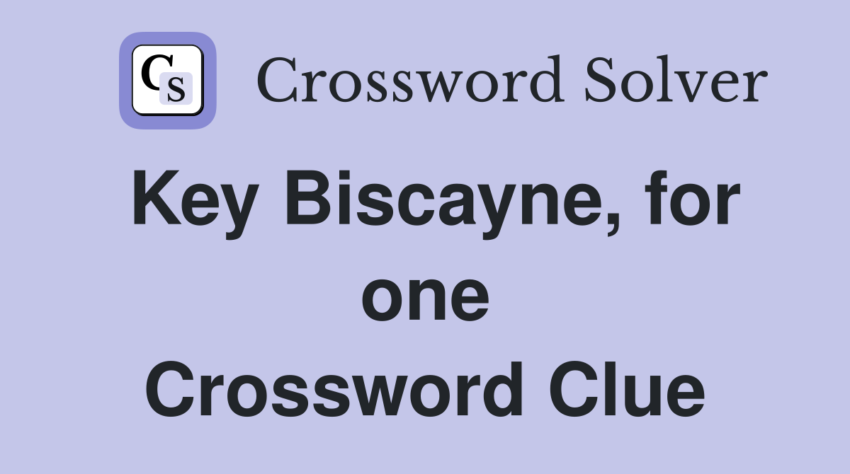 Key Biscayne, for one Crossword Clue