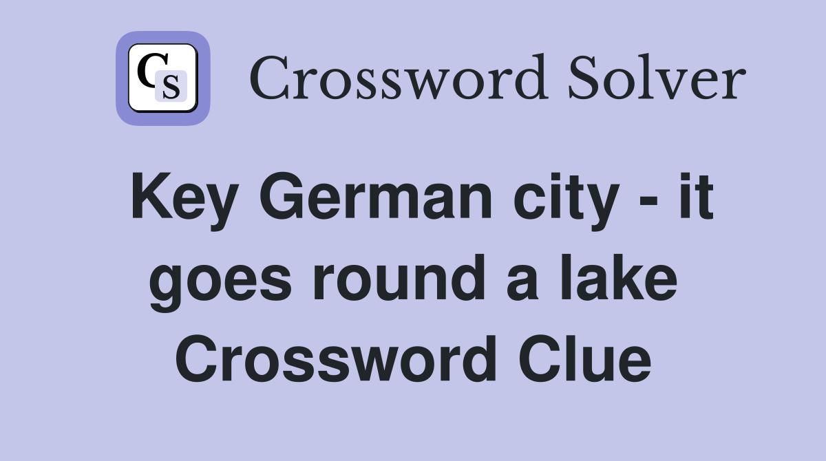 Key German city - it goes round a lake Crossword Clue