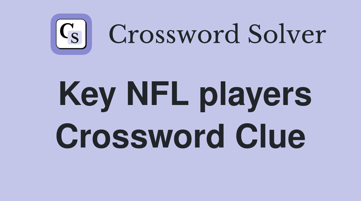 Key NFL players Crossword Clue
