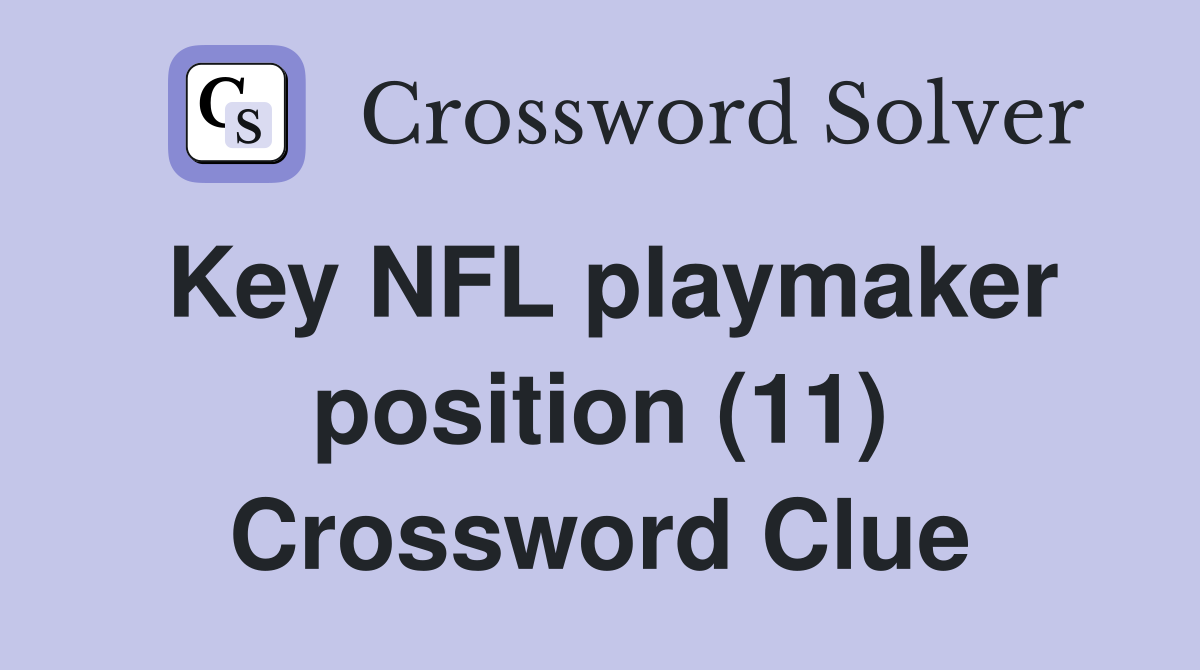 Key NFL playmaker position (11) Crossword Clue