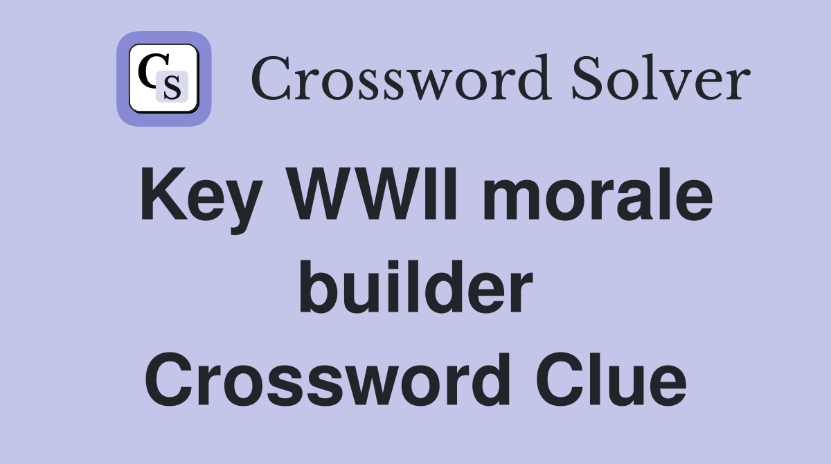 Key WWII morale builder Crossword Clue