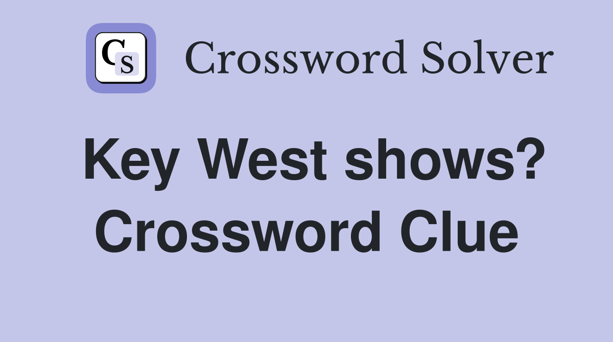 Key West shows? Crossword Clue