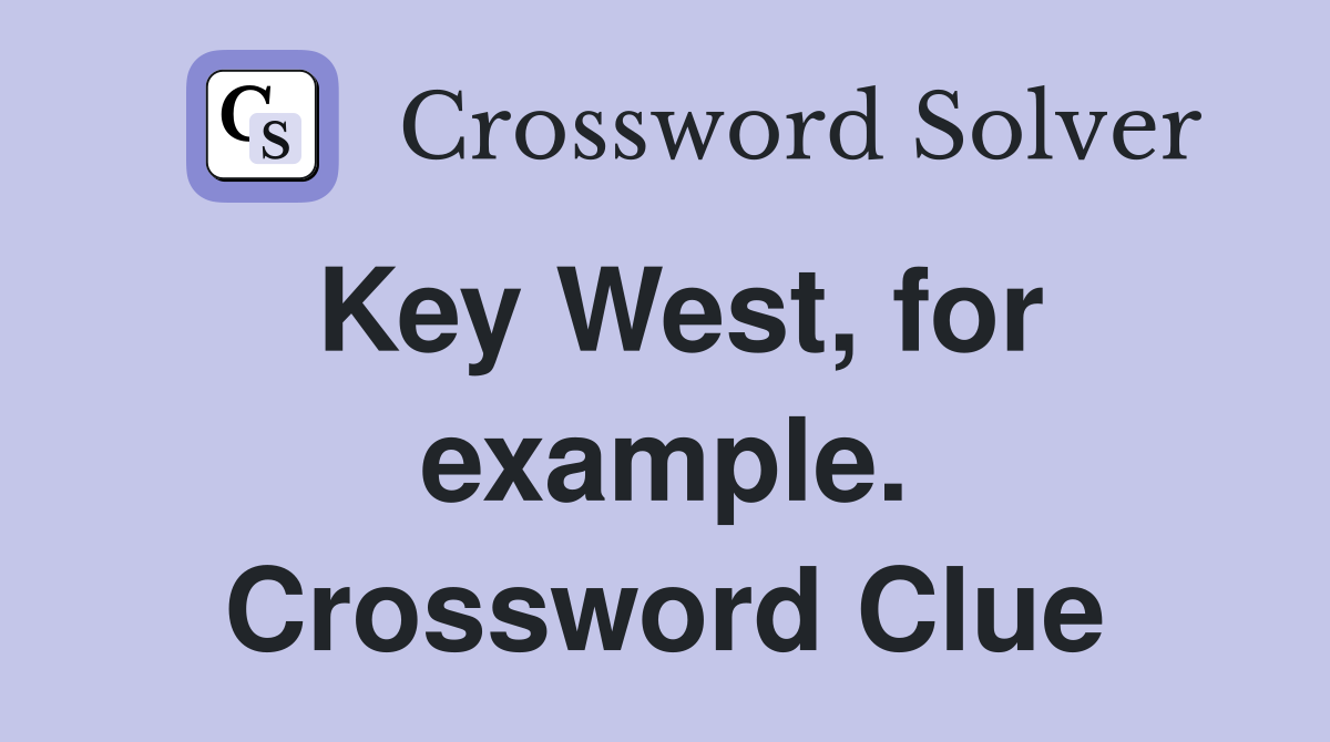 Key West, for example. Crossword Clue