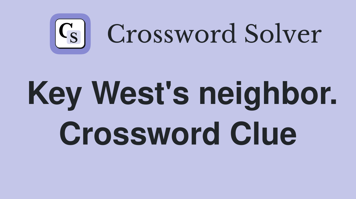 Key West's neighbor. Crossword Clue