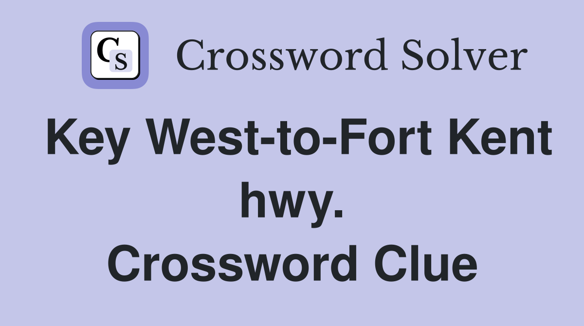 Key West-to-Fort Kent hwy. Crossword Clue