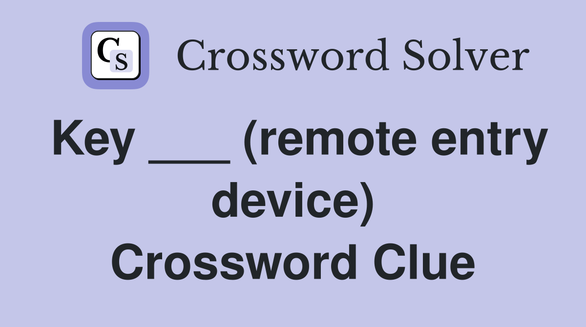 Key ___ (remote entry device) Crossword Clue