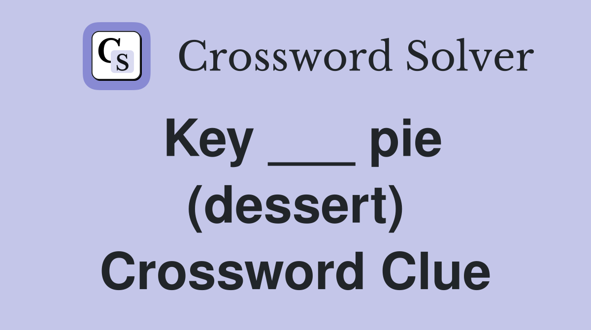 Key ___ pie (dessert) Crossword Clue