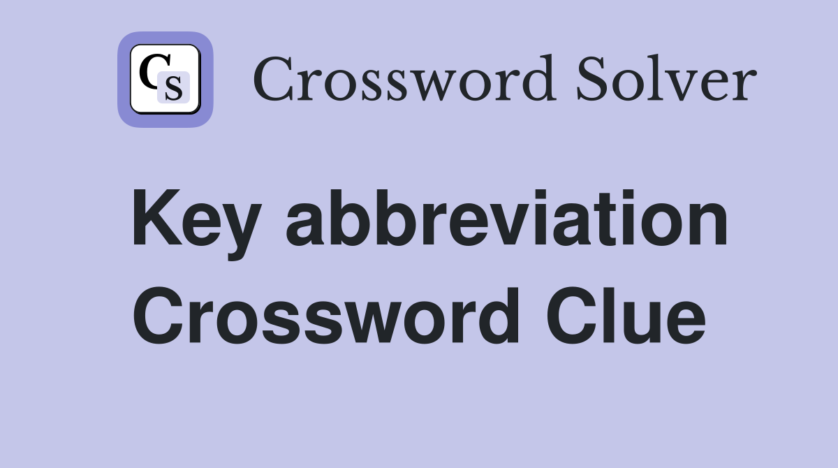 Key abbreviation Crossword Clue