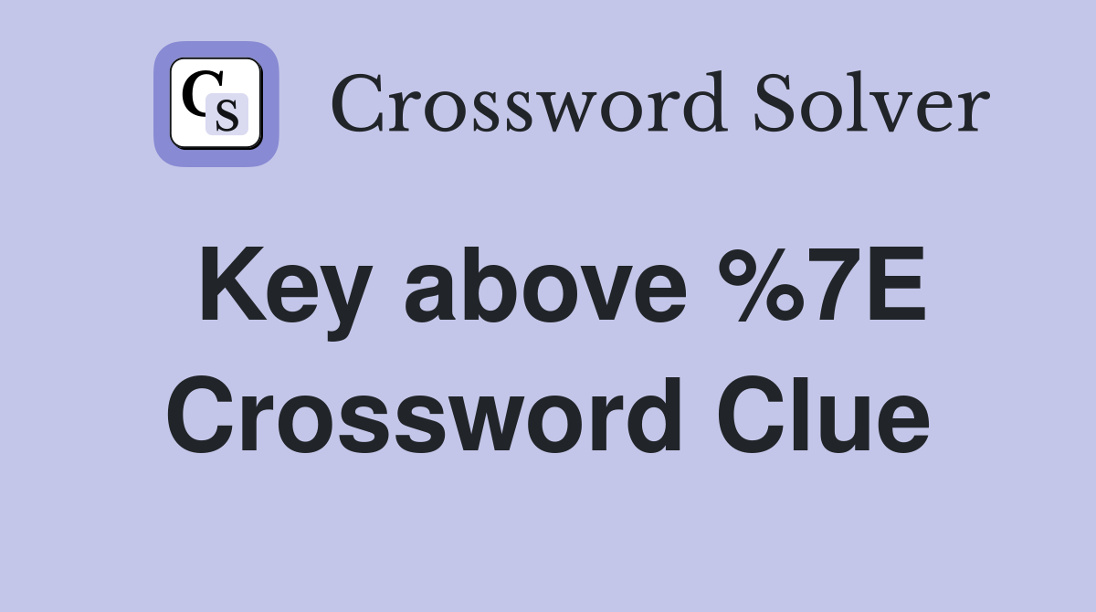 Key above %7E Crossword Clue