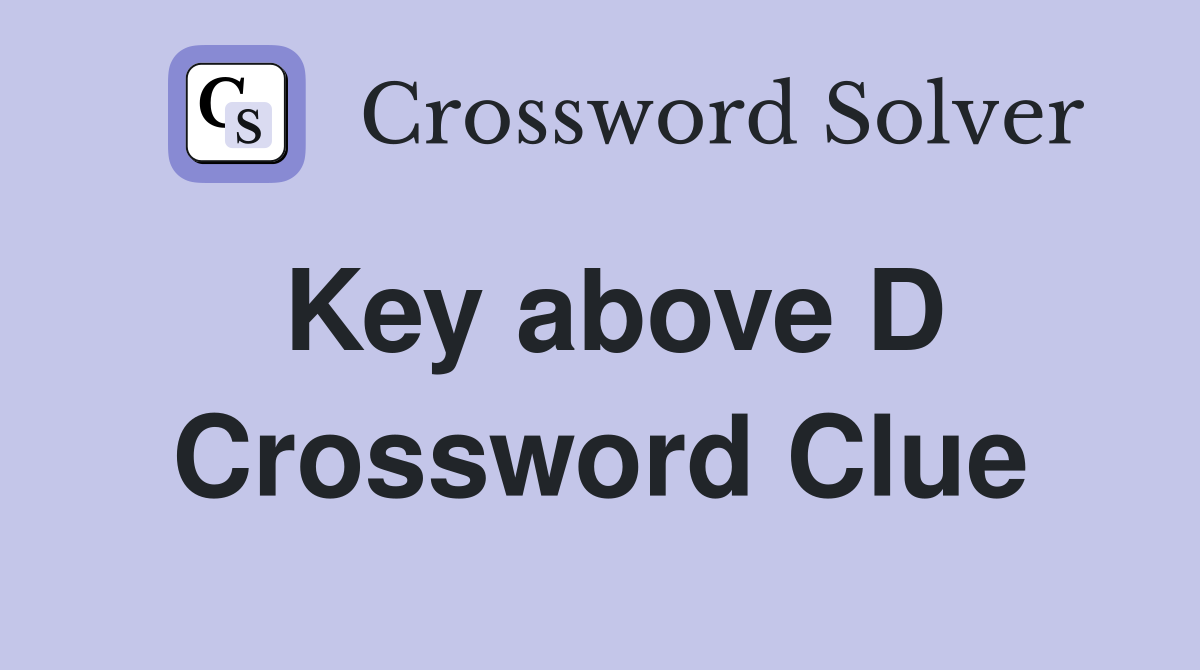 Key above D Crossword Clue