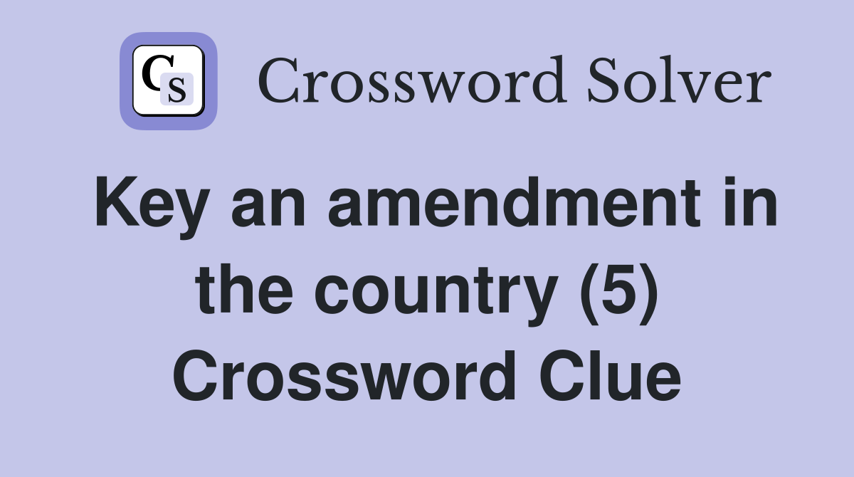 Key an amendment in the country (5) Crossword Clue