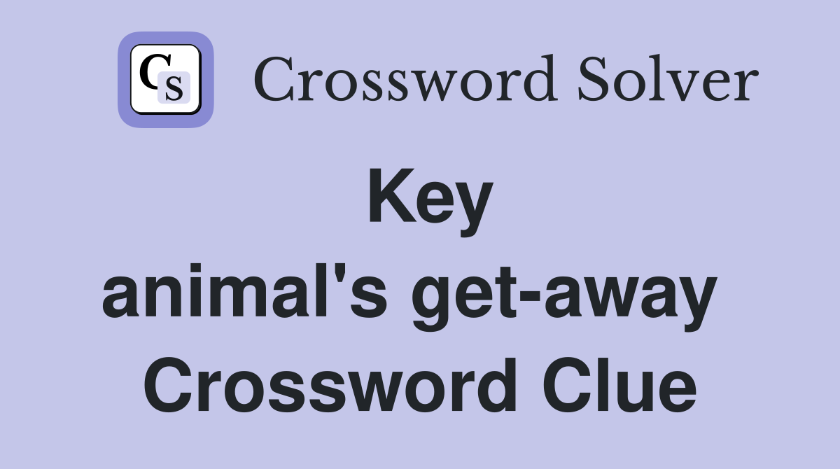 Key animal's get-away  Crossword Clue