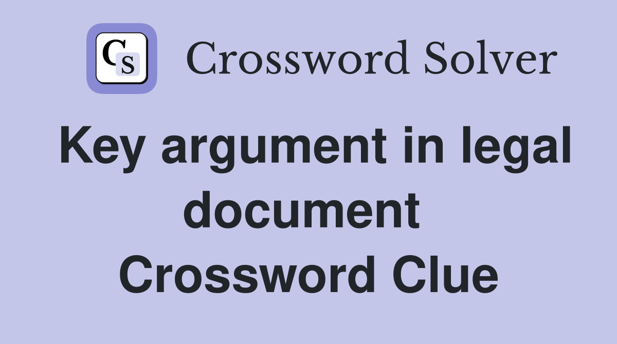 Key argument in legal document  Crossword Clue