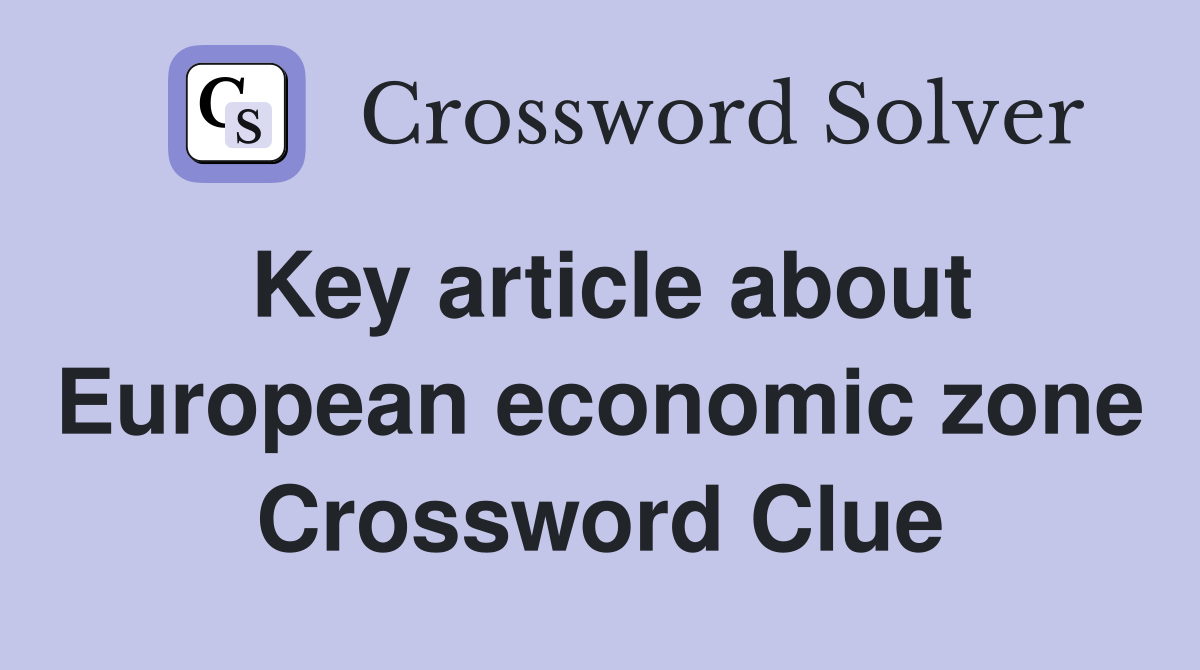 Key article about European economic zone Crossword Clue