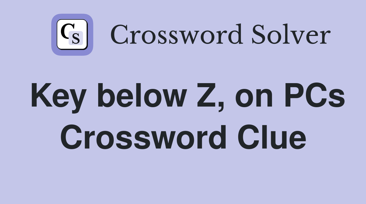 Key below Z, on PCs Crossword Clue