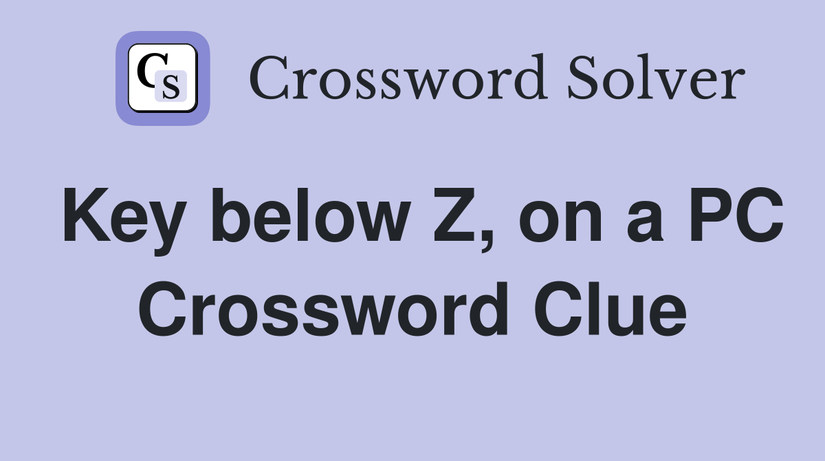 Key below Z, on a PC Crossword Clue