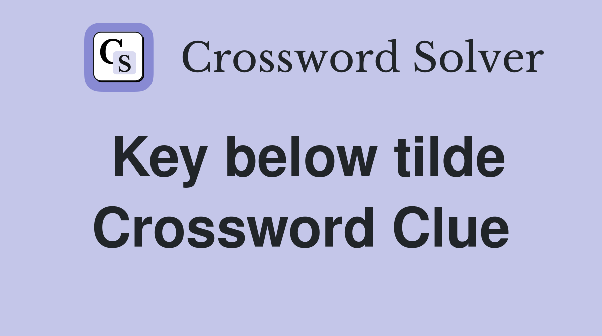 Key below tilde Crossword Clue