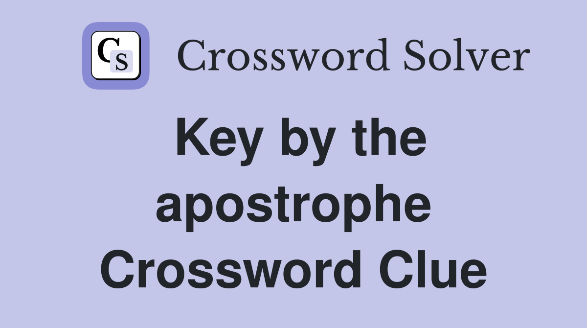 Key by the apostrophe Crossword Clue