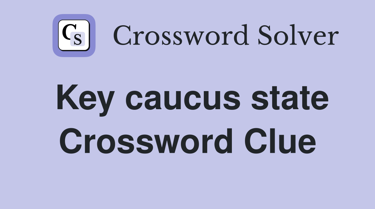 Key caucus state Crossword Clue