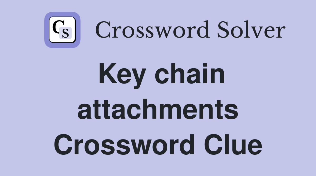 Key chain attachments Crossword Clue