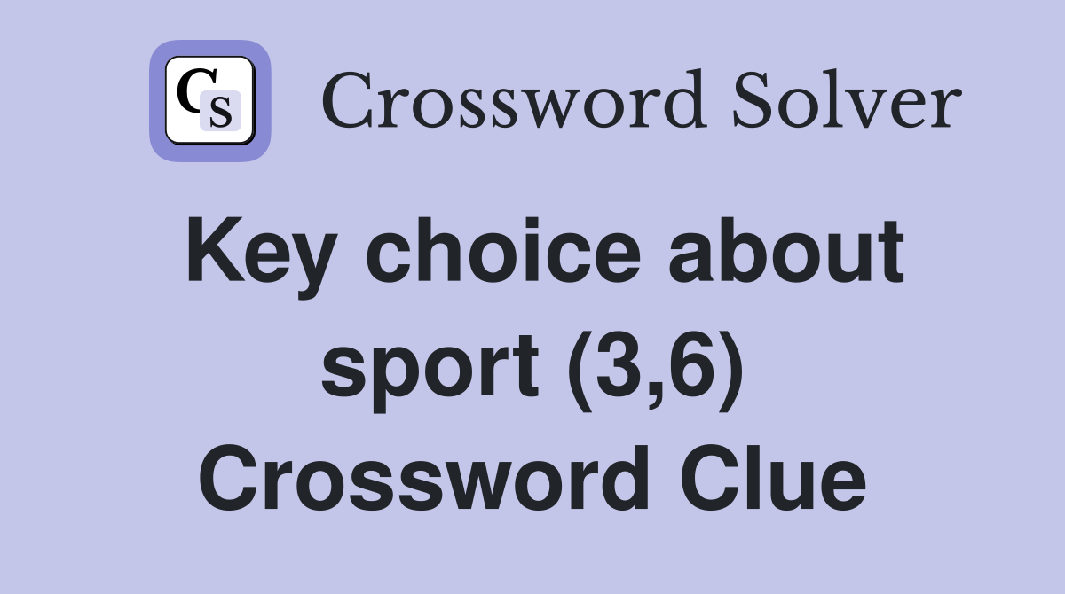 Key choice about sport (3,6) Crossword Clue