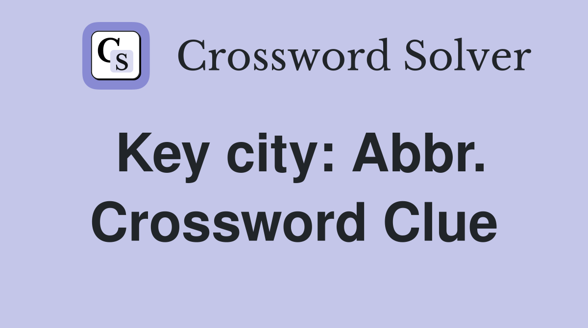 Key city: Abbr. Crossword Clue