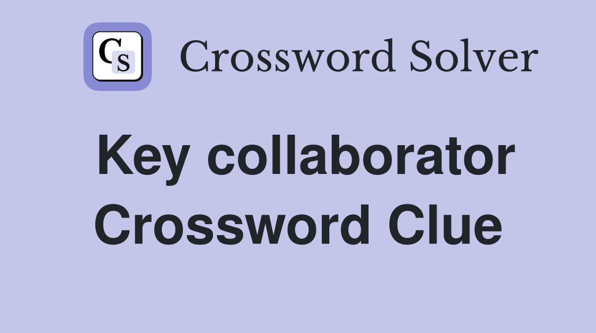 Key collaborator Crossword Clue