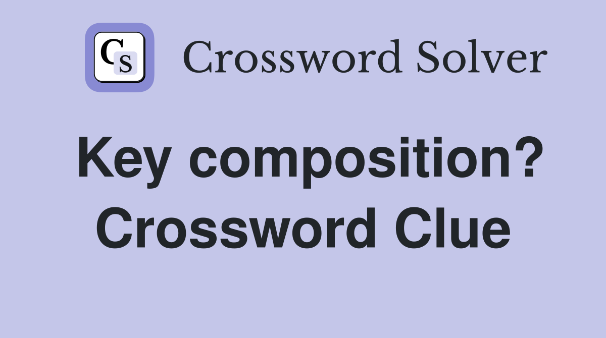Key composition? Crossword Clue