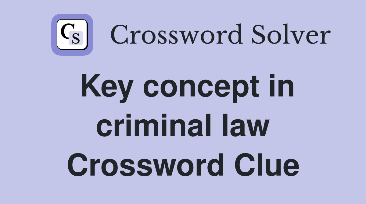 Key concept in criminal law Crossword Clue